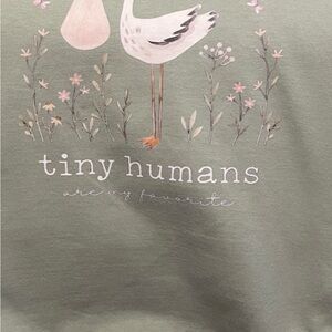 Tiny Humans are my Favorite” sweatshirt. Labor , NICU & Mother baby nurse Medium